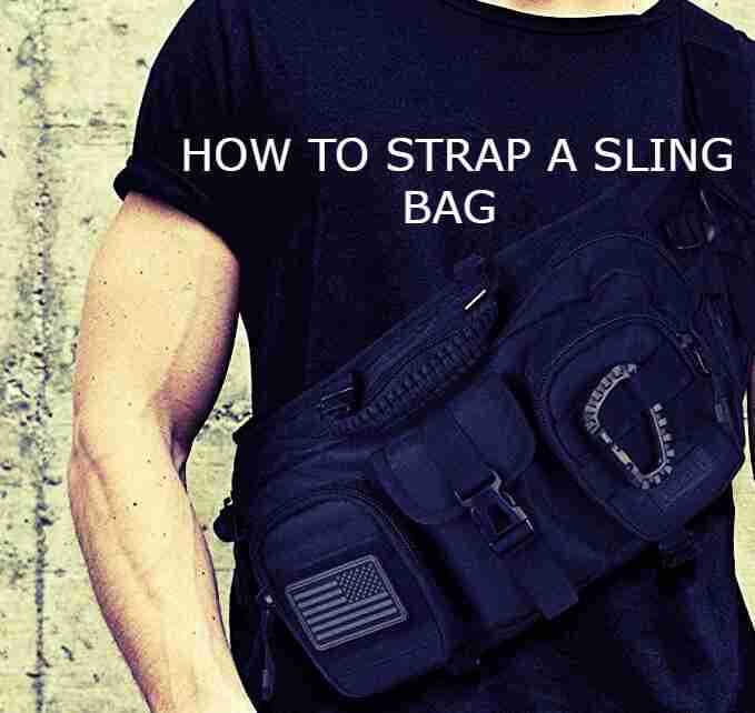 How to wear a tactical sling bag the right and best way