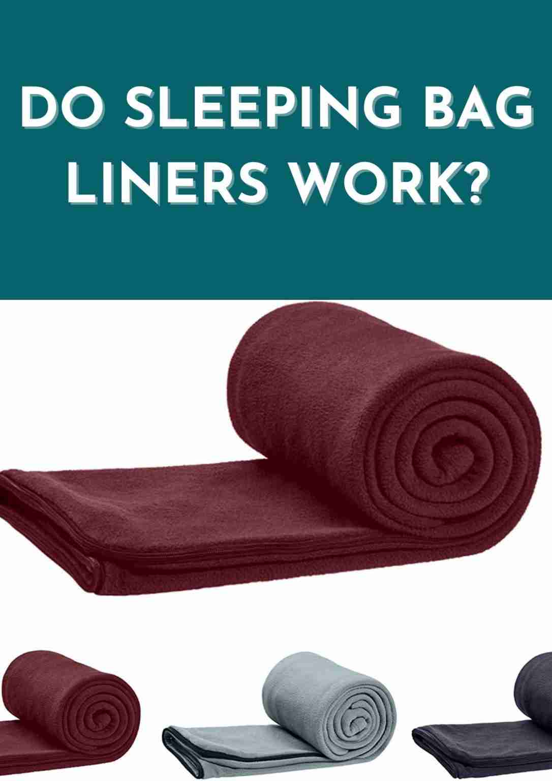 Do Sleeping Bag Liners Work for cold and keep you warm?