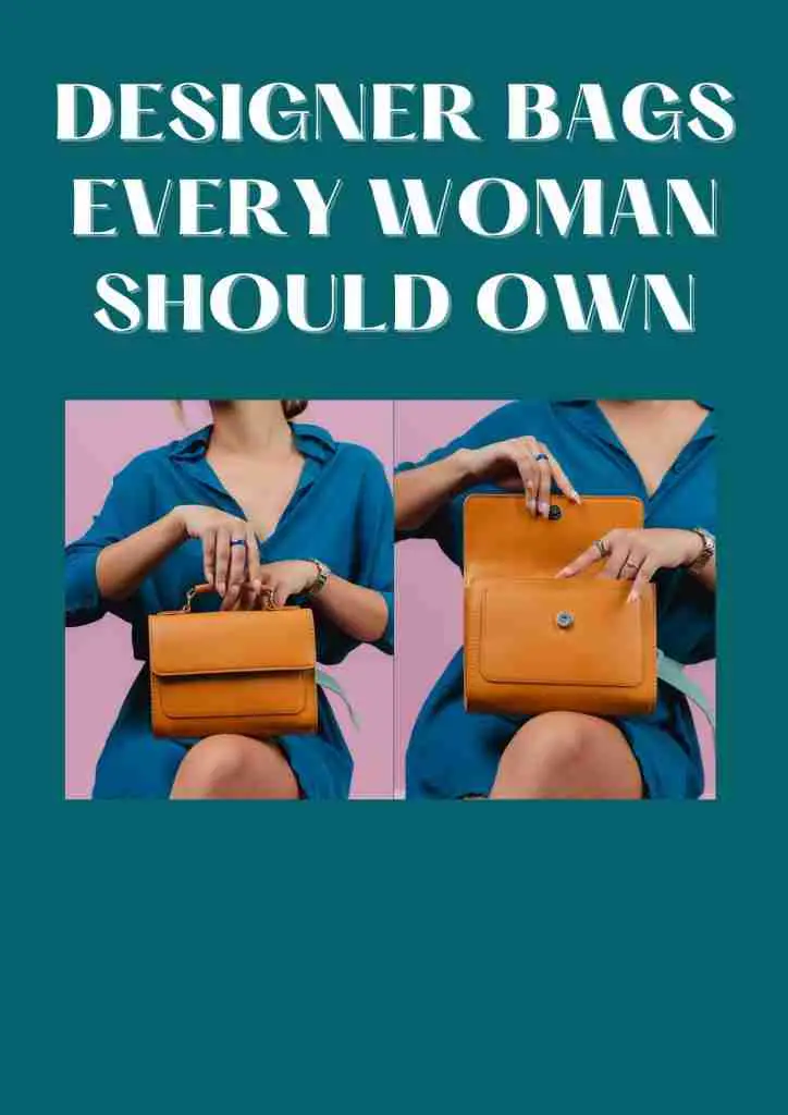 designer bags every woman should own