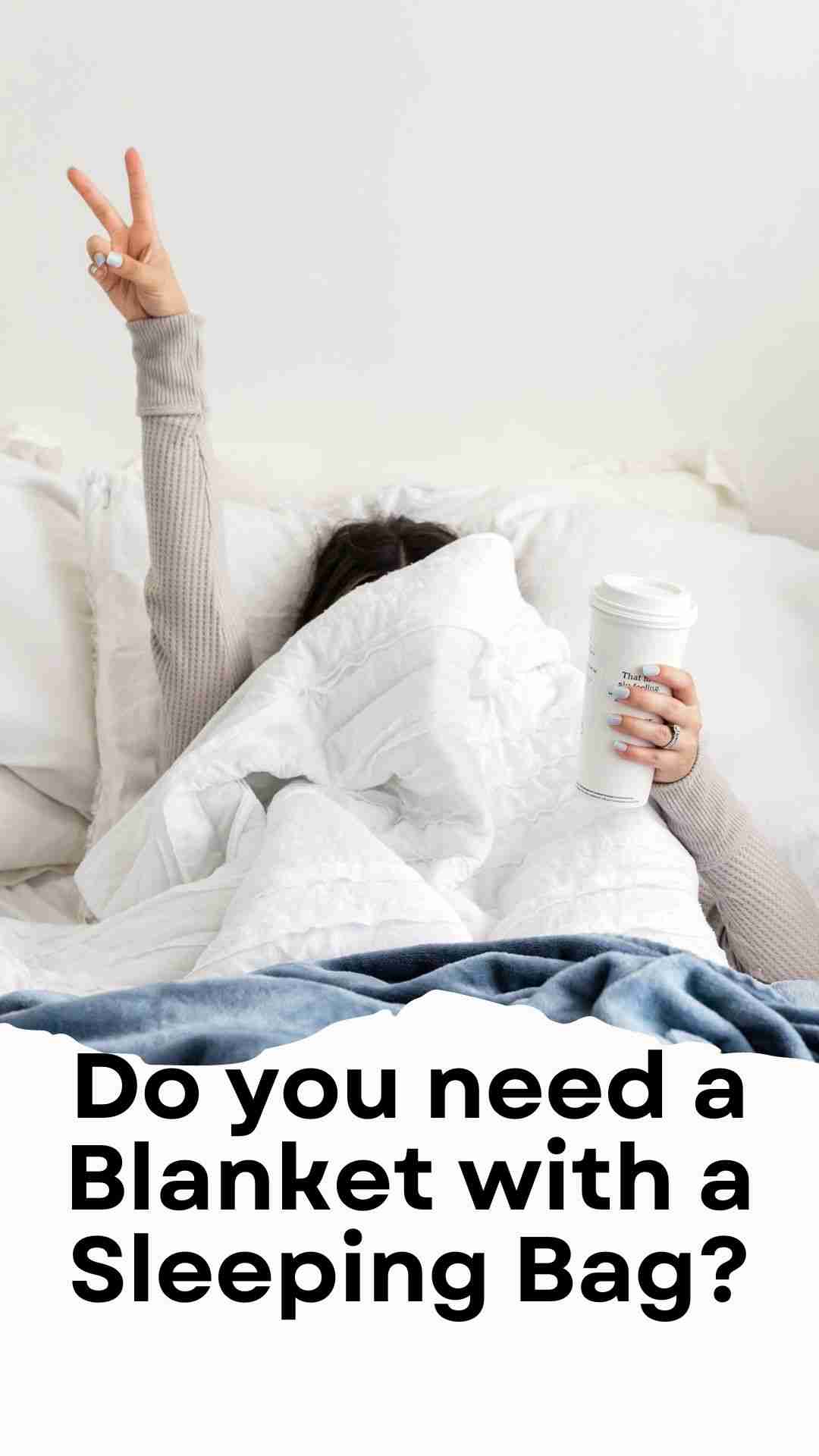 Do you need a blanket with a sleeping Bag?