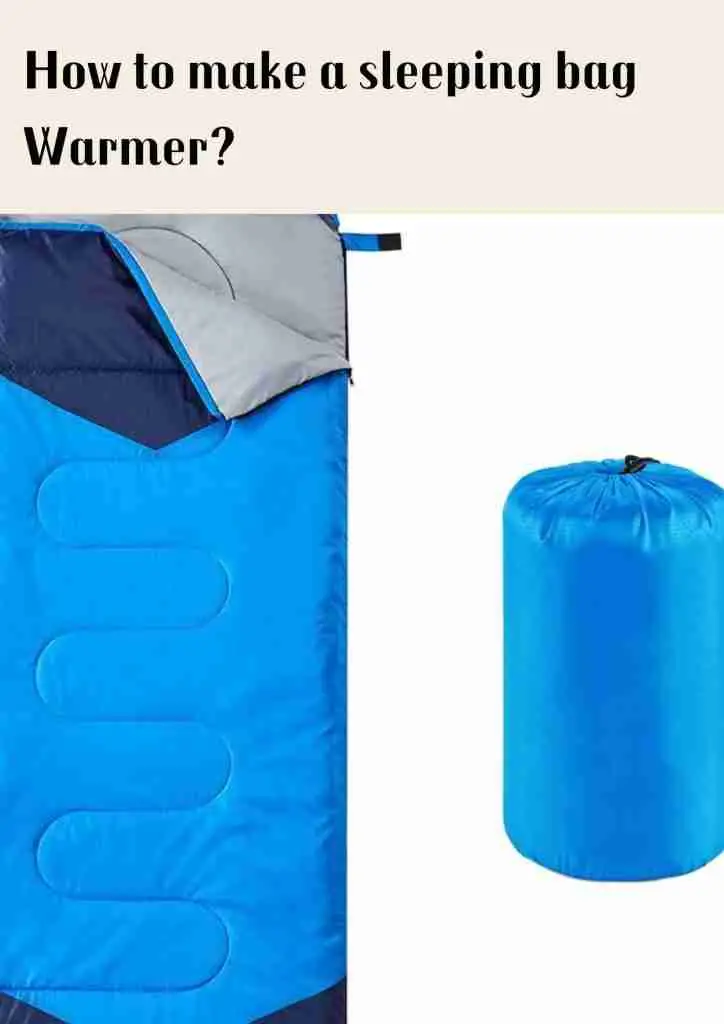 How to make sleeping bag warmer