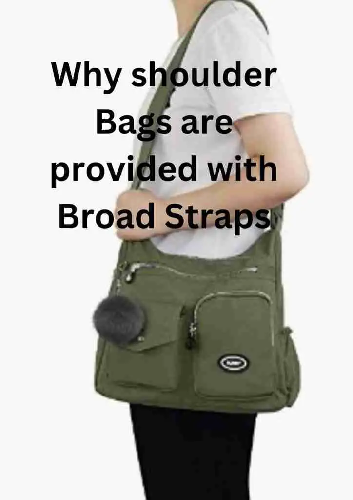 why shoulder bags are provided with broad straps