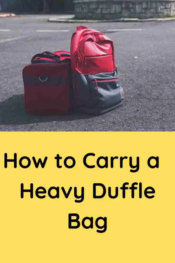 How to carry a heavy duffle bag