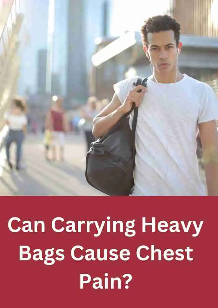can carrying heavy bags cause chest pain