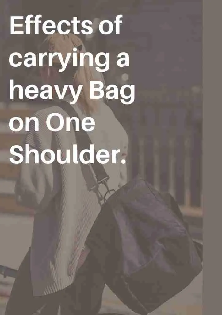 EFFECTS OF CARRYING A HEAVY BAG ON ONE SHOULDER 3 effects of carrying a heavy bag on one shoulder