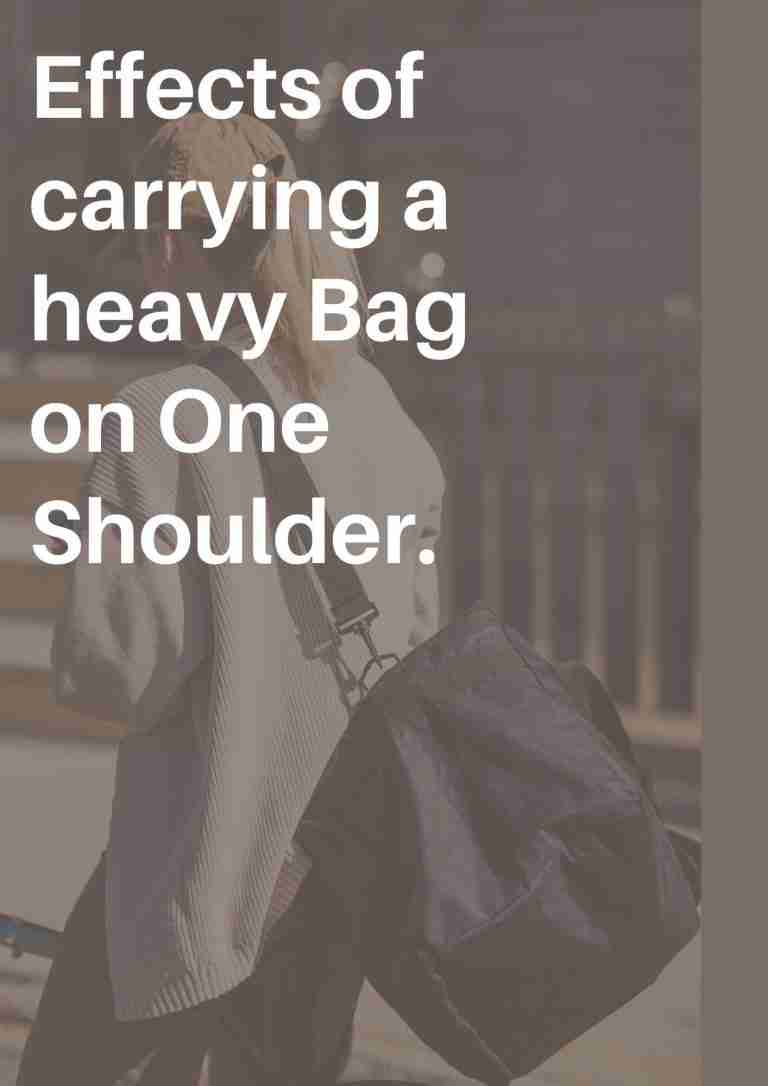 4 Major Effects of Carrying a Heavy Bag on One Shoulder