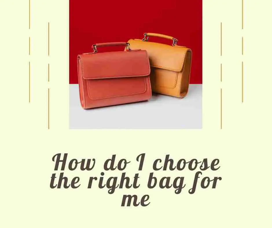 how do I choose the right bag for me