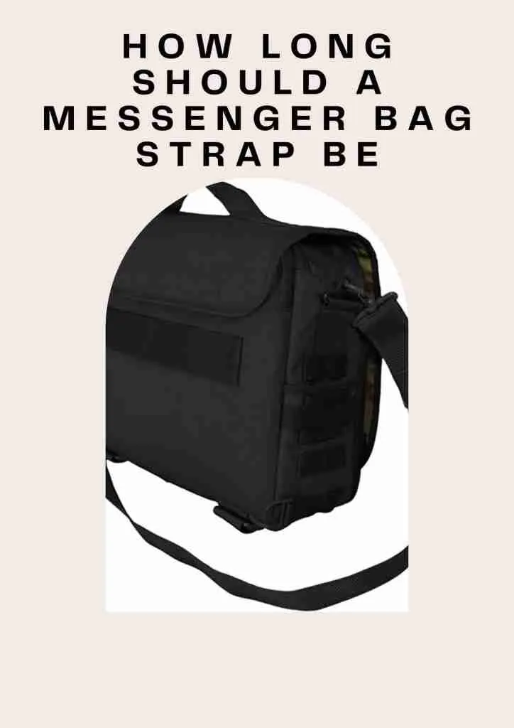 HOW LONG SHOULD A MESSENGER BAG STRAP BE 1 how long should a messenger bag strap be