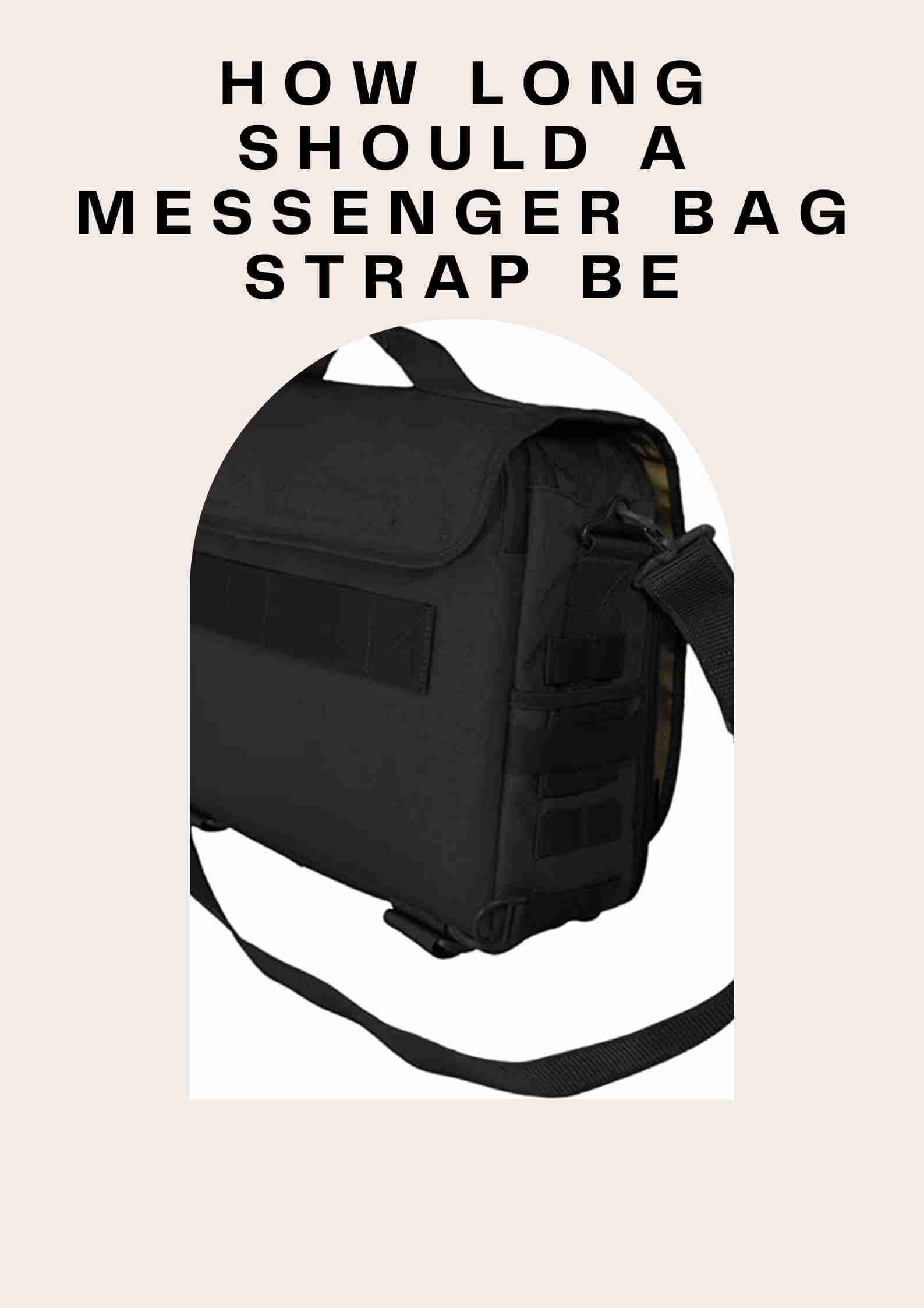 How Long Should a Messenger Bag Strap Be?