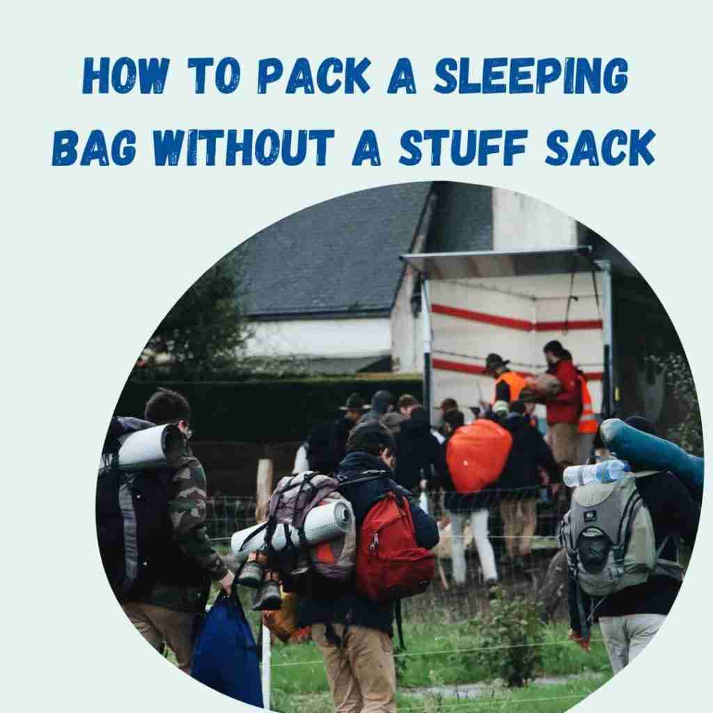 how to pack a sleeping bag without a stuff sack