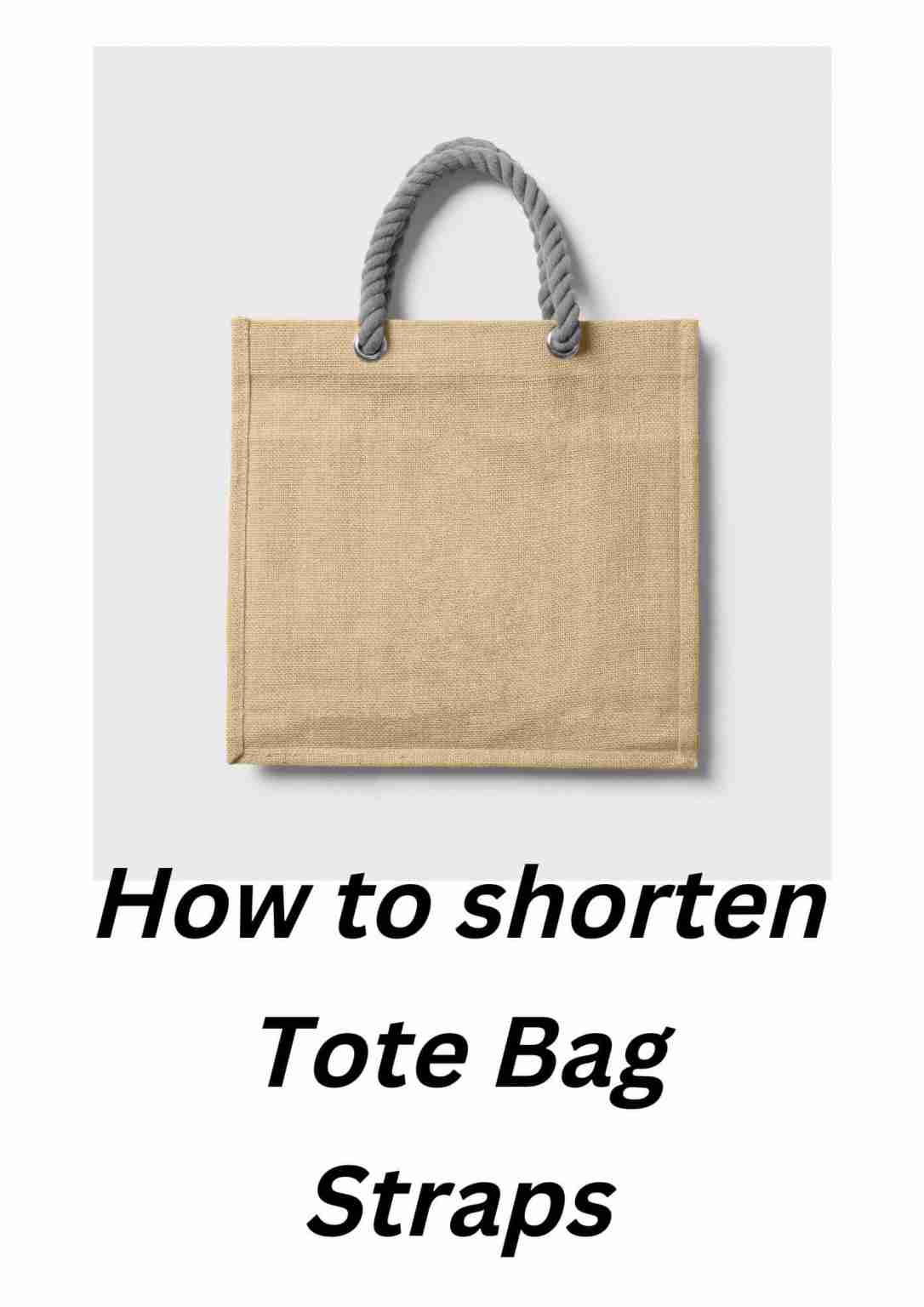 How to shorten tote bag straps 5 Easy Ways You Didn't Know