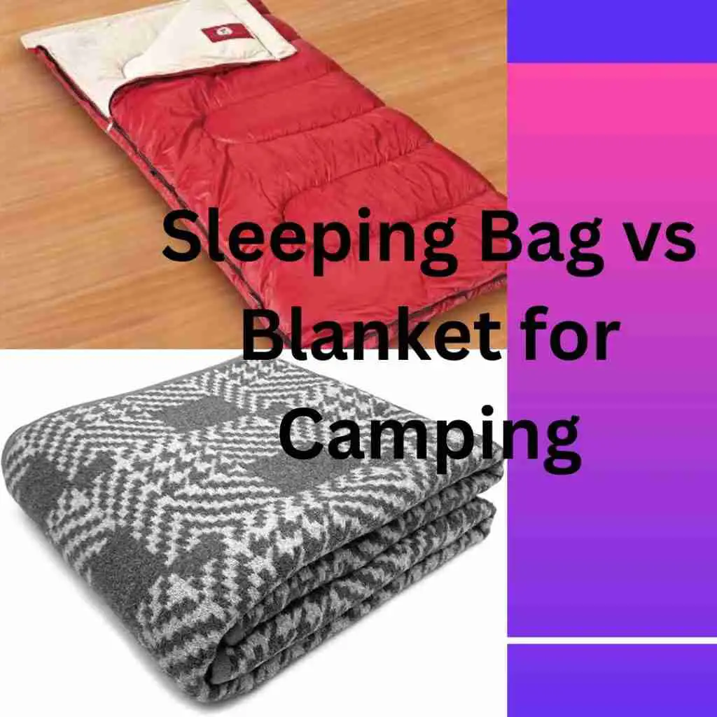 sleeping bag vs blanket for camping