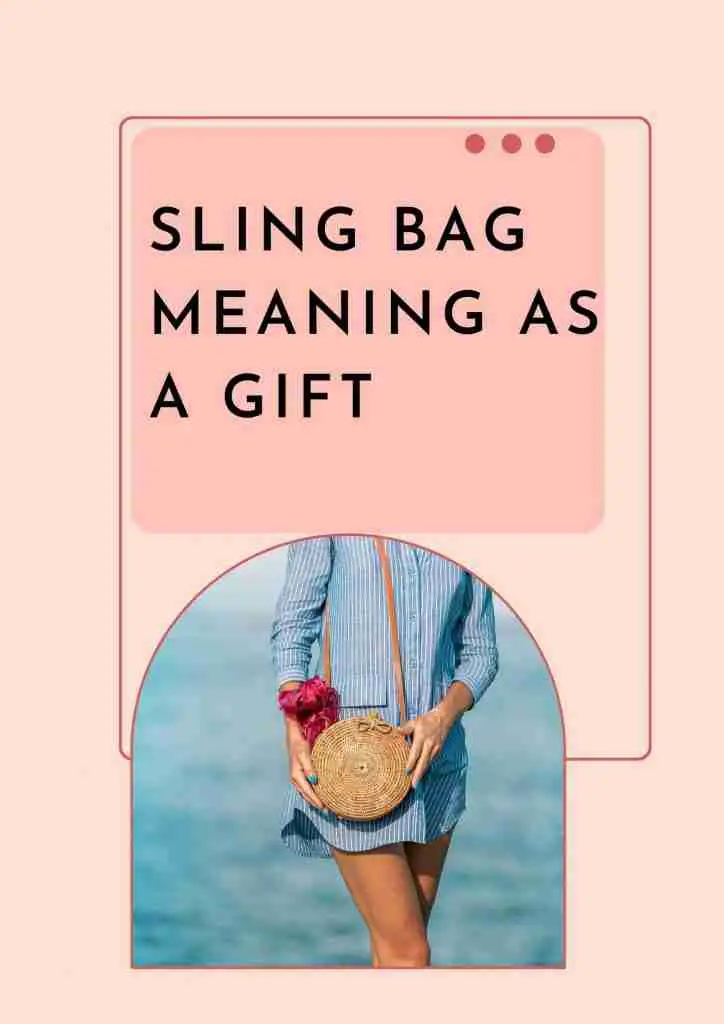 sling bag meaning as a gift