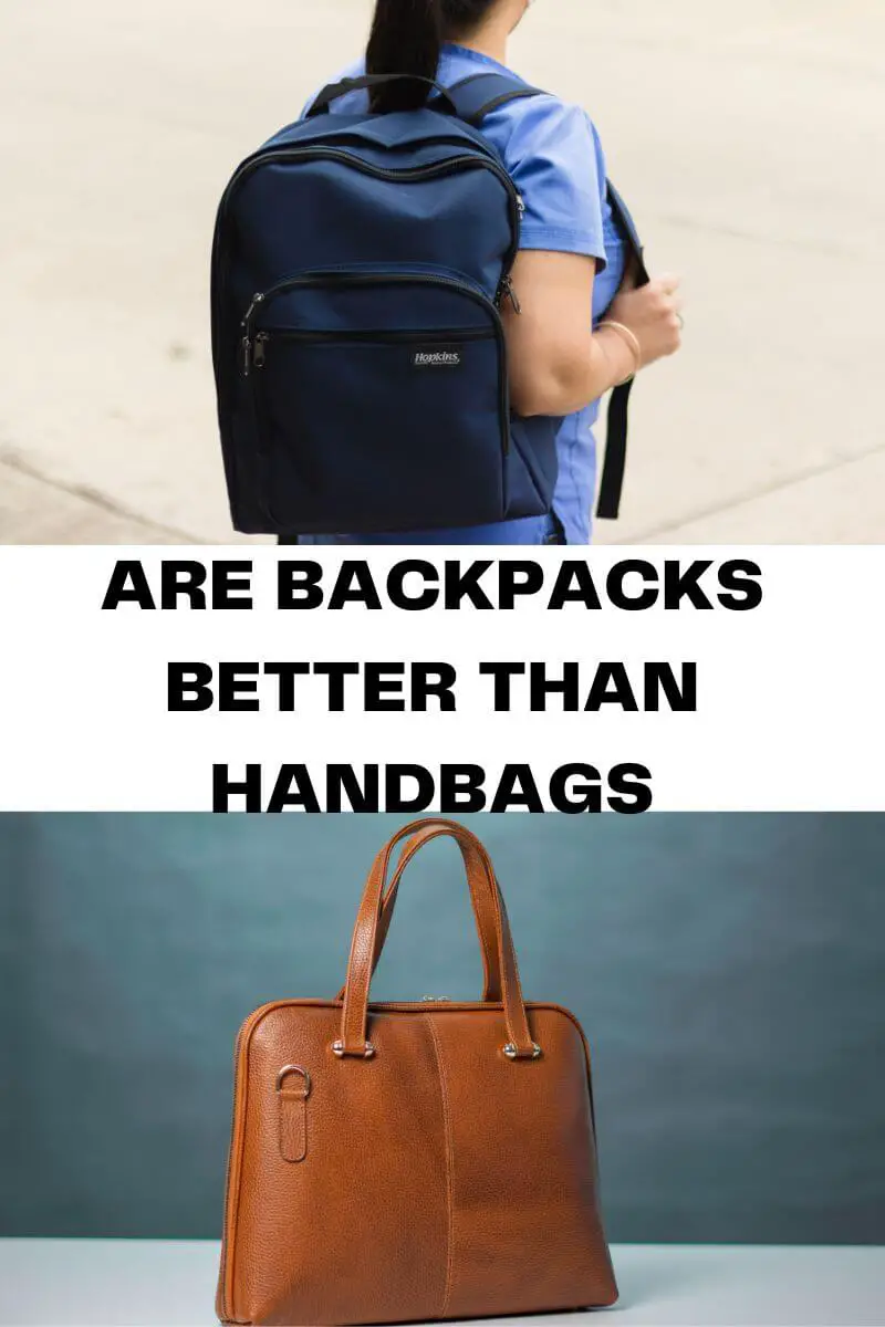 Are Backpacks better than Handbags? Choosing the right Bag