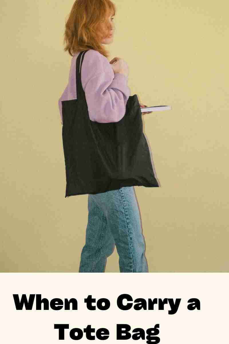 When to carry a Tote Bag - Right Time and Place